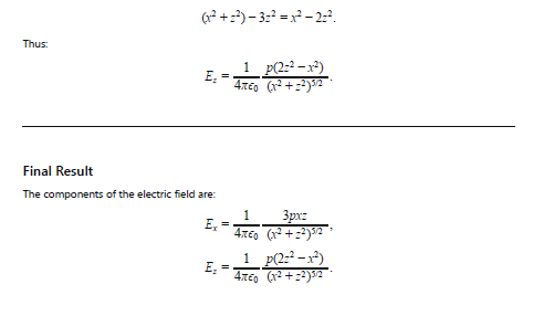 Show that the components of E due to a dipole are given, at distant points, where x and z are coordinates of point P in Fig. 26-37.